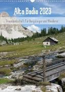Alta Badia ¿ Traumlandschaft für Bergsteiger und Wanderer (Wandkalender 2023 DIN A3 hoch)