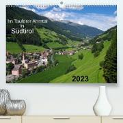 Im Tauferer Ahrntal in Südtirol (Premium, hochwertiger DIN A2 Wandkalender 2023, Kunstdruck in Hochglanz)