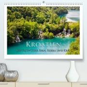 Kroatien - Plitwitzer Seen, Rijeka und Krk (Premium, hochwertiger DIN A2 Wandkalender 2023, Kunstdruck in Hochglanz)