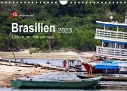 Brasilien 2023 Leben am Amazonas (Wandkalender 2023 DIN A4 quer)