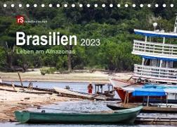 Brasilien 2023 Leben am Amazonas (Tischkalender 2023 DIN A5 quer)
