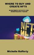 Where to Buy and Create Nfts: Investments with Nfts and Decentralized Finance