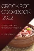 CROCK POT COOKBOOK 2022