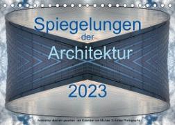 Spiegelungen der Architektur 2023 (Tischkalender 2023 DIN A5 quer)