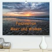 Faszination Meer und Wolken (Premium, hochwertiger DIN A2 Wandkalender 2023, Kunstdruck in Hochglanz)