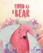 TIMID AS A BEAR
