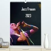 Jazz Frauen 2023 (Premium, hochwertiger DIN A2 Wandkalender 2023, Kunstdruck in Hochglanz)
