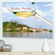 Wachau, Wachau, du Träumerin (Premium, hochwertiger DIN A2 Wandkalender 2023, Kunstdruck in Hochglanz)