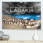 Die Baukunst von Ladakh (Premium, hochwertiger DIN A2 Wandkalender 2023, Kunstdruck in Hochglanz)
