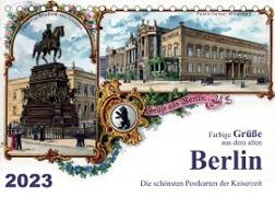 Farbige Grüße aus dem alten Berlin - Die schönsten Postkarten der Kaiserzeit (Tischkalender 2023 DIN A5 quer)