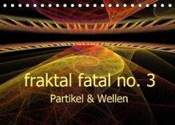 fraktal fatal no. 3 Partikel & Wellen (Tischkalender 2023 DIN A5 quer)