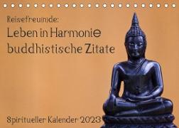 Reisefreu(n)de: Leben in Harmonie - buddhistische Zitate (Tischkalender 2023 DIN A5 quer)