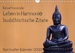 Reisefreu(n)de: Leben in Harmonie - buddhistische Zitate (Wandkalender 2023 DIN A4 quer)