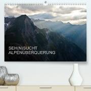 SEH(N)SUCHT ALPENÜBERQUERUNG (Premium, hochwertiger DIN A2 Wandkalender 2023, Kunstdruck in Hochglanz)