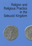 Religion & Religious Practice in the Seleucid Kingdom