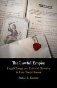 The Lawful Empire: Legal Change and Cultural Diversity in Late Tsarist Russia