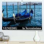 Venedig - la Serenissima (Premium, hochwertiger DIN A2 Wandkalender 2023, Kunstdruck in Hochglanz)