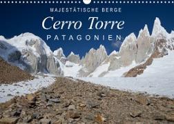 Majestätische Berge Cerro Torre Patagonien (Wandkalender 2023 DIN A3 quer)