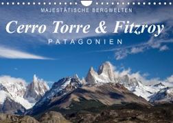 Majestätische Bergwelten Cerro Torre & Fitzroy Patagonien (Wandkalender 2023 DIN A4 quer)