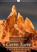 Magische Berge Patagoniens: Cerro Torre (Wandkalender 2023 DIN A4 hoch)