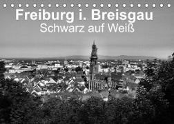 Freiburg i. Breisgau Schwarz auf Weiß (Tischkalender 2023 DIN A5 quer)