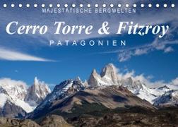 Majestätische Bergwelten Cerro Torre & Fitzroy Patagonien (Tischkalender 2023 DIN A5 quer)
