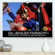 BASLER FASNACHT ¿ Faszinierendes, schweizerisch regionales Brauchtum.CH-Version (Premium, hochwertiger DIN A2 Wandkalender 2023, Kunstdruck in Hochglanz)