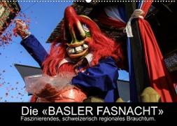 BASLER FASNACHT ¿ Faszinierendes, schweizerisch regionales Brauchtum.CH-Version (Wandkalender 2023 DIN A2 quer)