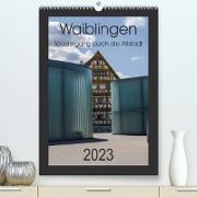 Waiblingen - Spaziergang durch die Altstadt (Premium, hochwertiger DIN A2 Wandkalender 2023, Kunstdruck in Hochglanz)