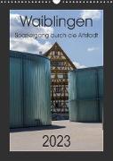 Waiblingen - Spaziergang durch die Altstadt (Wandkalender 2023 DIN A3 hoch)
