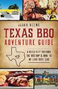 Texas BBQ Adventure Guide: A Road Trip Through the History & How-To of Lone Star 'Que