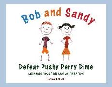 Bob and Sandy Defeat Pushy Perry Dime: Learning about the Law of Vibration