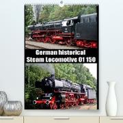 Steam Locomotive 01 150 / UK-Version (Premium, hochwertiger DIN A2 Wandkalender 2023, Kunstdruck in Hochglanz)