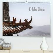 Erlebe China (Premium, hochwertiger DIN A2 Wandkalender 2023, Kunstdruck in Hochglanz)