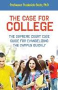 The Case for College: The Supreme Court Case Guide for Evangelizing the Campus Quickly