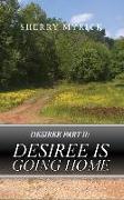 Desiree Part II: Desiree Is Going Home