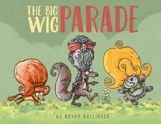The Big Wig Parade
