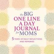 The Big One Line a Day Journal for Moms: 5 Years of Daily Refections and Memories