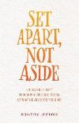 Set Apart, Not Aside: Finding your identity through who Christ says you are, not what the world says you're not