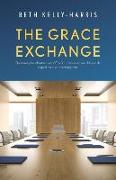 The Grace Exchange: Optimizing the infrastructure of God's currencies to rebuild your life, regardless of your starting point