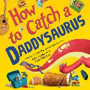 How to Catch a Daddysaurus