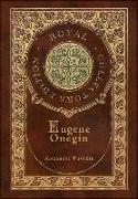 Eugene Onegin (Royal Collector's Edition) (Annotated) (Case Laminate Hardcover with Jacket): A Novel in Verse
