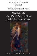 'For That Moment Only' and Other Prose Works, by Michael Field
