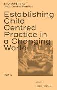 Establishing Child Centred Practice in a Changing World, Part a