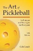 The Art of Pickleball: Techniques and Strategies for Everyone