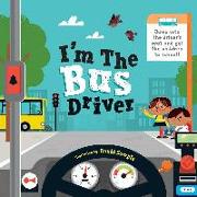 I'm the Bus Driver: Jump Into the Driver's Seat and Help Get the Kid's to School!