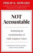 Not Accountable: Rethinking the Constitutionality of Public Employee Unions