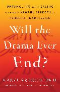 Will the Drama Ever End?: Untangling and Healing from the Harmful Effects of Parental Narcissism