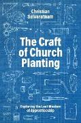 The Craft of Church Planting: Exploring the Lost Wisdom of Apprenticeship