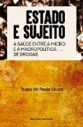 Estado e sujeito: A saúde entre a macro e a micro política de drogas